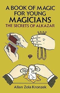 The Secrets of Alkazar: A Book of Magic by Tom Huffman, Allan Zola Kronzek