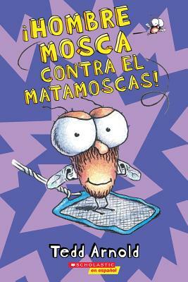 ¡hombre Mosca Contra El Matamoscas! (Fly Guy vs. the Flyswatter!), Volume 10 by Tedd Arnold