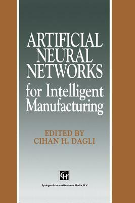 Artificial Neural Networks for Intelligent Manufacturing by 