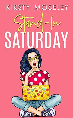 Stand-In Saturday by Kirsty Moseley