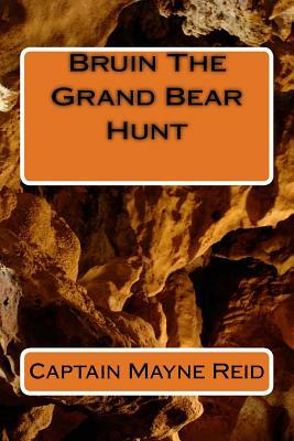 Bruin The Grand Bear Hunt by Captain Mayne Reid