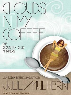 Clouds in My Coffee by Julie Mulhern