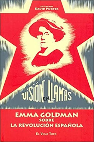 Visión en llamas. Emma Goldman sobre la Revolución española by Emma Goldman, David Porter