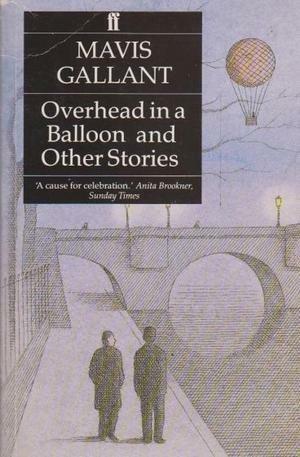 Overhead in a Balloon and other stories by Mavis Gallant