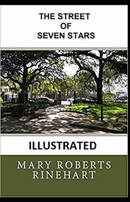 The Street of Seven Stars Illustrated by Mary Roberts Rinehart