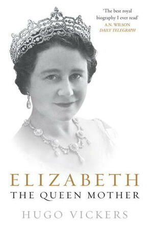 Elizabeth, the Queen Mother by Hugo Vickers