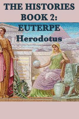 The Histories Book 2: Euterpe by Herodotus