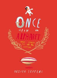 Once Upon an Alphabet: Short Stories for all the Letters by Oliver Jeffers