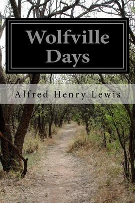 Wolfville Days by Alfred Henry Lewis