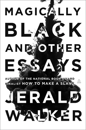 Magically Black and Other Essays by Jerald Walker