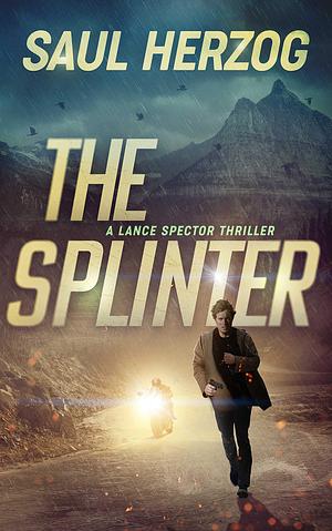 The Splinter by Saul Herzog, Saul Herzog
