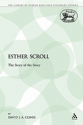 Esther Scroll: The Story of the Story by David J. A. Clines