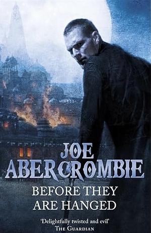 Before They Are Hanged by Joe Abercrombie