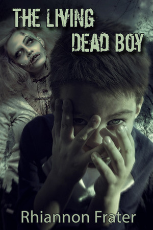 The Living Dead Boy by Rhiannon Frater
