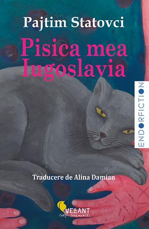 Pisica mea Iugoslavia by Pajtim Statovci