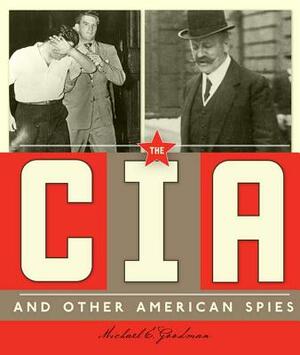 The CIA and Other American Spies by Michael E. Goodman