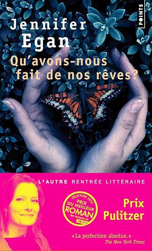 Qu'avons-Nous Fait de Nos Rves? by Jennifer Egan