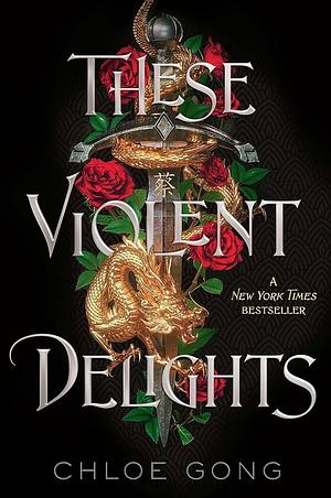 These Violent Delights  by Chloe Gong