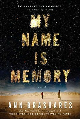 My Name Is Memory by Ann Brashares