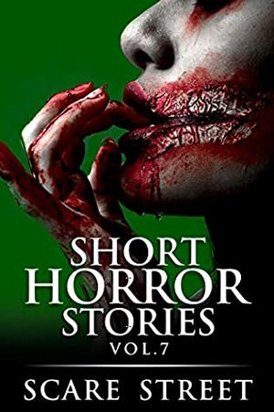 Short Horror Stories Vol. 7 by David Longhorn, Kathryn St. John-Shin, Ron Ripley, Scare Street, Sharon M. White