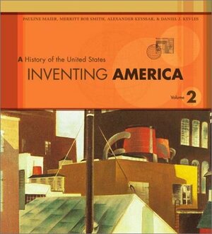 Inventing America, Volume 2 by Merritt Roe Smith, Daniel J. Kevles, Pauline Maier, Alexander Keyssar