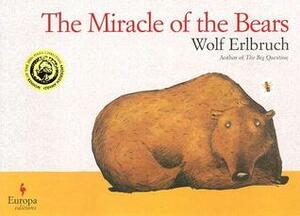 The Miracle of Bears by Wolf Erlbruch