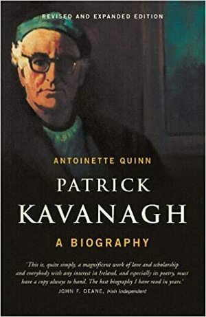 Patrick Kavanagh: A Biography by Antoinette Quinn