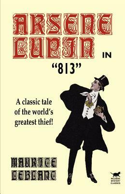 Arsene Lupin in 813 by Maurice Leblanc