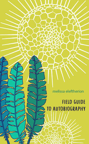 Field Guide to Autobiography by Melissa Eleftherion