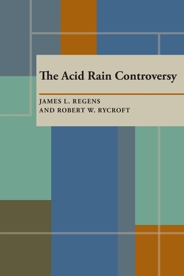 The Acid Rain Controversy by James L. Regens