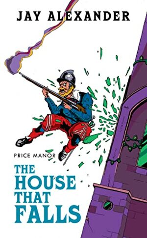 Price Manor The House that Falls by Jay Alexander