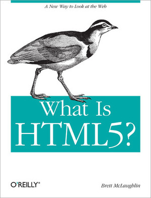 What is HTML 5? by Brett McLaughlin