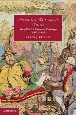 Forging Romantic China by Peter J. Kitson