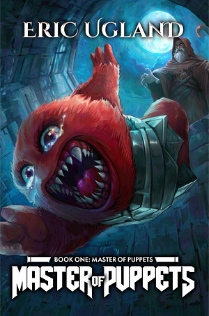 Master of Puppets: A LitRPG Adventure by Eric Ugland