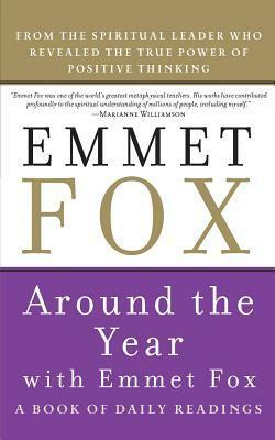 Around the Year with Emmet Fox: A Book of Daily Readings by Emmet Fox