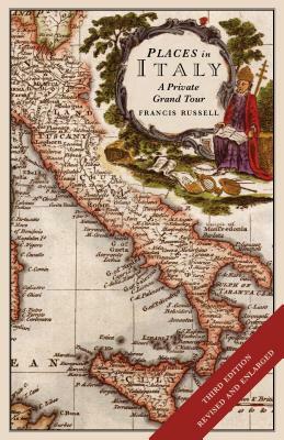 Places in Italy: A Private Grand Tour (3rd Edition): 150 Essential Places to Visit: 1001 Unforgettable Works of Art by Francis Russell