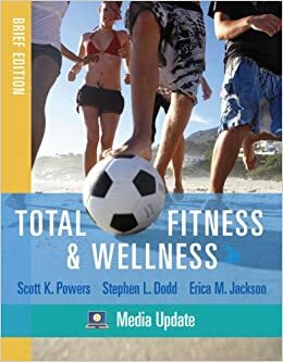 Total Fitness & Wellness, Brief Edition by Scott K. Powers, Erica M. Jackson, Stephen L. Dodd