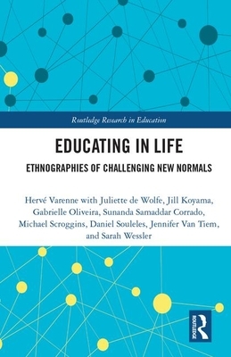 Educating in Life: Ethnographies of Challenging New Normals by Hervé Varenne