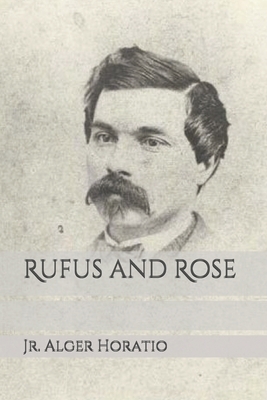 Rufus and Rose by Horatio Alger Jr.