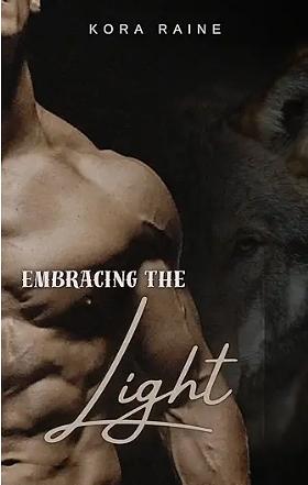 Embracing the light  by Kora Raine