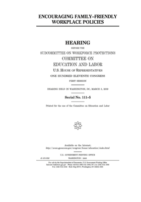 Encouraging family-friendly workplace policies by United S. Congress, Committee on Education and Labo (house), United States House of Representatives