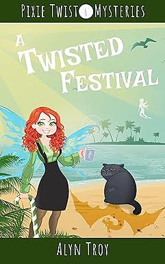 A Twisted Festival by Alyn Troy