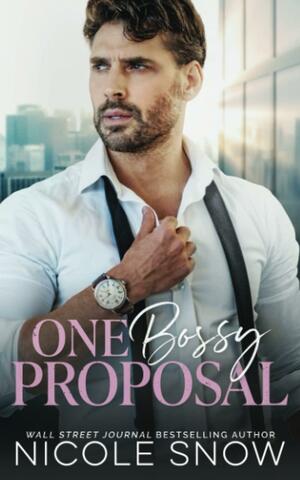 One Bossy Proposal by Nicole Snow