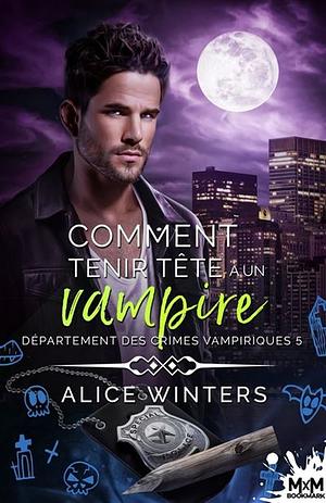 Comment tenir tête à un vampire  by Alice Winters
