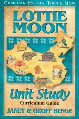 Lottie Moon Unit Study Guide by Geoff Benge, Ywam Publishing, Janet Benge