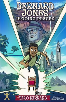 Bernard Jones Is Going Places: Book One by Teko Bernard