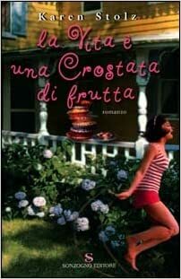 La vita è una crostata di frutta by Karen Stolz