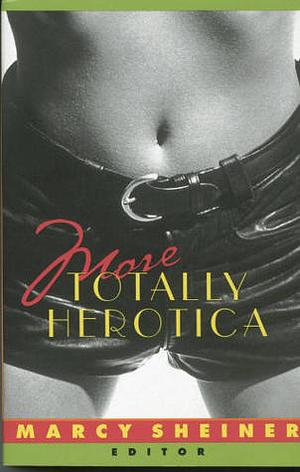 More Totally Herotica by Marcy Sheiner