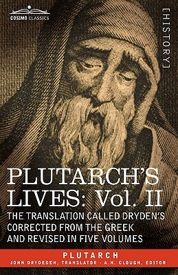 Plutarch's Lives: Vol. II - The Translation Called Dryden's Corrected from the Greek and Revised in Five Volumes by Plutarch