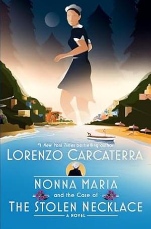 Nonna Maria and the Case of the Stolen Necklace: A Novel by Lorenzo Carcaterra